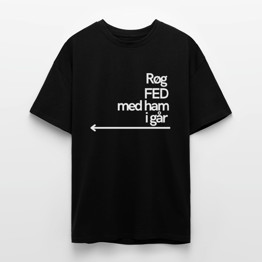 Røg Fed Med Ham i Går - Heavy Oversized T-Shirt - black