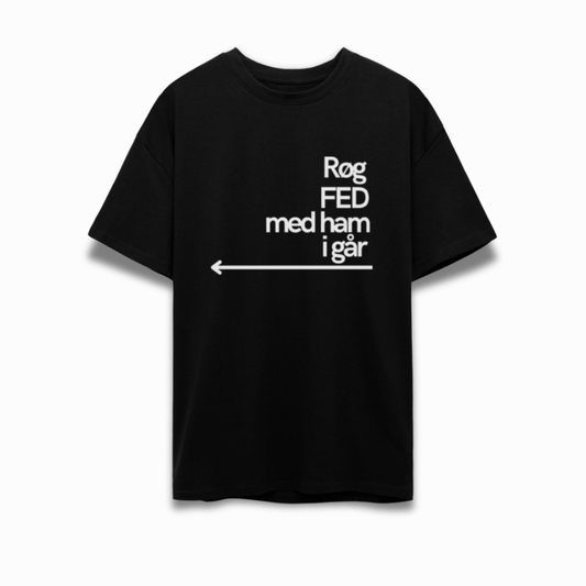 Røg Fed Med Ham i Går - Heavy Oversized T-Shirt